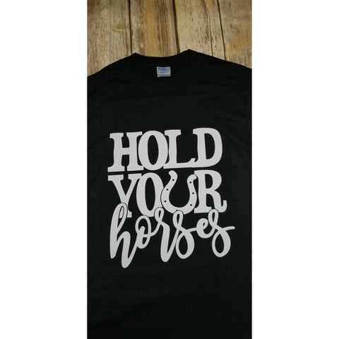 Hold you Horses t-shirt